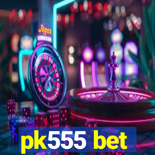 pk555 bet